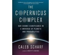 Caleb Scharf The Copernicus Complex (Tascabile)