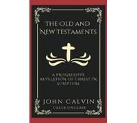 Caleb Sinclair The Old and New Testaments: A Progressive Rev (Copertina rigida)