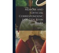 Caleb Stark Memoir and Official Correspondence of Gen. John S (Copertina rigida)