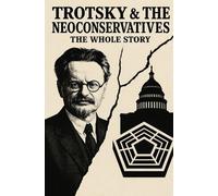 Caleb T Maupin Trotsky and the Neoconservatives (Tascabile)
