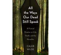 Caleb Wilde All the Ways Our Dead Still Speak (Copertina rigida)