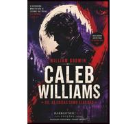 Caleb Williams: Ou, As Coisas Como Elas São - Edição comentada com prefácio, ensaios críticos e apêndice histórico