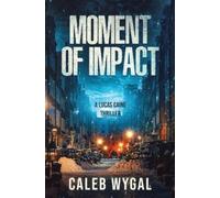Caleb Wygal Moment of Impact (Tascabile)