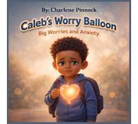 Caleb's Worry Balloon - Big Worries and Anxiety: 8
