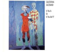 Caledonia Jazz Band - Is You Is Or Is You Ain'T?