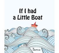 Calee M Lee If I had a Little Boat (Copertina rigida)