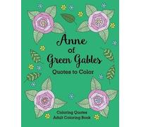Calee M Lee L M Montgomery Anne of Green Gables Quotes to Color (Tascabile)