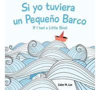 Si yo tuviera un Pequeno Barco/ If I had a Little Boat (Bilingual Spanish