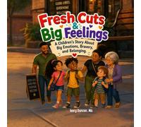Caleel & Friends Get a Fresh Cut: A Children's Story about Big Emotions, Bravery and Belonging