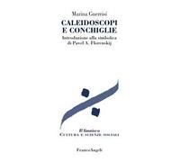 Caleidoscopi e conchiglie. Introduzione alla simbolica di Pavel A. Florenskij
