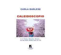 Libri Barlese Carla - Caleidoscopio. 2-17 Haiku, Katauta, Senryu... Sul Filo Del