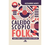 Caleidoscopio folk. Nuove forme e colori della musica popolare