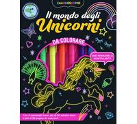 Caleidoscopio. Il mondo degli unicorni. Ediz. illustrata. Con 6 pennarelli neon
