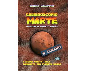 Caleidoscopio Marte: L'umana vanità alla conquista del pianeta rosso