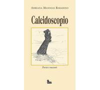 Caleidoscopio. Poesie e racconti