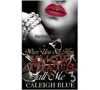 Caleigh Blue When You See Him Know That's all Me Part 3 (Tascabile)