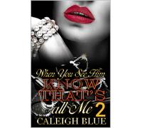 Caleigh Blue When You See Him, Know That's All Me Part Two (Tascabile)