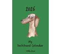 Calendar 2026 (UK) - My dachshund calendar: Weekly planner - Dachshund