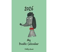 Calendar 2026 (UK) - My poodle calendar: Weekly planner - black poodle