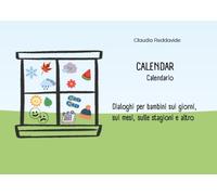 Calendar-Calendario. Dialoghi per bambini sui giorni, sui mesi, sulle stagioni e altro