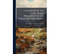 Calendar Of The Close Rolls Preserved In The Public Record Office