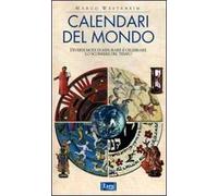 Calendari del mondo. Diversi modi di misurare e celebrare lo scorrere del tempo