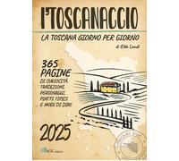 Calendari Landi Elda - 'l Toscanaccio. La Toscana Giorno Per Giorno 2025
