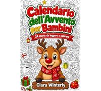 Calendario Avvento Bambini: 24 Storie della Buonanotte con Scene Trova-e-Colora e Piccole Lezioni di Vita