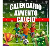 Calendario Avvento Calcio: 24 Giochi e Attività sul Calcio in attesa del Natale per Bambini dai 6 ai 12 anni