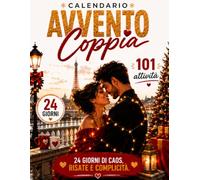 Calendario Avvento Coppia: Due è meglio di uno! - Soprattutto con 101 attività e zero scuse. 24 giorni per diventare la coppia leggendaria che siete - ... Lei, Fidanzato, Fidanzata, Marito, Moglie.