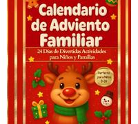 Calendario de Adviento Familiar: 24 Días de Actividades, Juegos y Manualidades Navideñas para Niños: Actividades navideñas creativas y sin pantalla para disfrutar en familia.