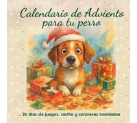 Calendario de adviento para tu perro: 24 días de juegos, cariño y sorpresas navideñas | Regalo original para amantes de los animales