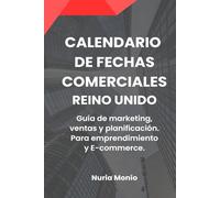 CALENDARIO DE FECHAS COMERCIALES. REINO UNIDO: Guía anual de marketing, ventas y planificación comercial.