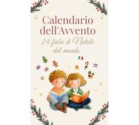 Calendario dell’Avvento - 24 Fiabe di Natale dal Mondo: Racconti natalizi per bambini con attività, pagine da colorare e lettera a Babbo Natale