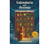 Calendario dell’Avvento: 25 Storie Illustrate e Canzoni Originali per Bambini 3-9 Anni - Racconti di Natale per Vivere Emozioni come Calma, Gentilezza e Gioia.