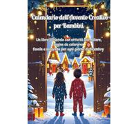 Calendario dell’Avvento Creativo per Bambini: Un libro di Natale con attività giornaliere, pagine da colorare, favole e sorprese per ogni giorno di dicembre