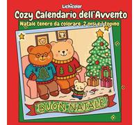 Calendario dell’Avvento da Colorare Cozy: 24 Scene Natalizie Tenere e Rilassanti con 2 Orsi e un Topino: Un libro illustrato da colorare e vivere ogni ... festivo di Natale per giovani e adulti