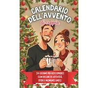 Calendario dell’avvento di coppia: 24 giorni per riscoprirsi con decine di attività, sfide e momenti unici