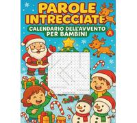 Calendario dell’Avvento di Parole Intrecciate per Bambini: 24 giorni con 2 puzzle al giorno, giochi di parole natalizi divertenti e educativi