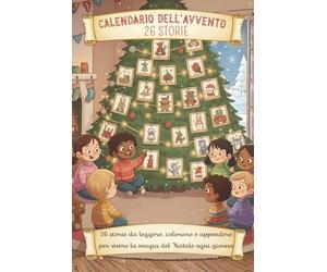 Calendario dell’Avvento: Il Villaggio di Stella Natale; 26 storie da leggere, colorare e appendere per vivere la magia del Natale ogni giorno. 3-8 ... e vivere tutte le emozioni del Natale