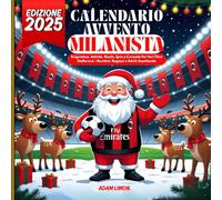 Calendario dell’Avvento Milanista: Un’avventura calcistica natalizia per i giovani tifosi del Milan! 24 quiz a scelta multipla e mini-sfide giornaliere per imparare, giocare e gridare “Forza Milan!”