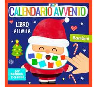 Calendario dell’Avvento per Bambini: Attività di Natale per bambini 2-5 anni - Un libro creativo per aspettare il Natale insieme