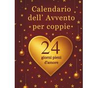 Calendario dell' Avvento per coppie: Un’avventura romantica al giorno per rendere dicembre indimenticabile