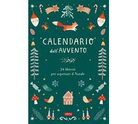 CALENDARIO DELL'AVVENTO. 24 LIBRETTI PER ASPETTARE IL NATALE. EDIZ. ILLUSTRATA