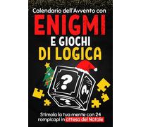 Calendario dell'Avvento con enigmi e giochi di logica: Libro per aspettare il Natale composto da rompicapi, attività, puzzle, indovinelli, ... per 24 giorni, per bambini e adulti
