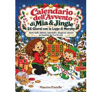 Calendario dell'Avvento di Mia & Jingle: 24 Giorni con la Legge di Murphy - Storie buffe, labirinti, indovinelli e disegni da colorare per bambini dai 5 ai 10 anni
