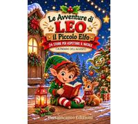 Calendario dell'Avvento - Le avventure di Leo: 24 storie magiche per aspettare il Natale. Ediz. a colori