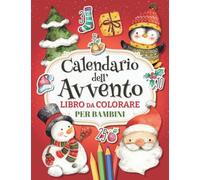 Calendario dell'Avvento Libro da Colorare: Libro di Attività di Natale con 25 Disegni Natalizi da Colorare, Giochi e un Calendario da Spuntare | Idea Regalo Bambino Bambina