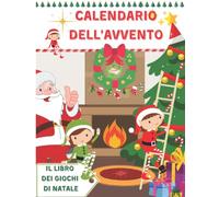 CALENDARIO DELL'AVVENTO: LIBRO DEI GIOCHI di Natale: attività, giochi divertenti e creativi per bambini dai 5 ai 10 anni