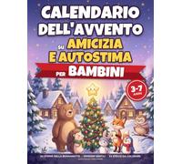 Calendario dell'Avvento per Bambini su Amicizia e Autostima: Una storia della Buonanotte illustrata a sera fino a Natale, missioni gentili e stelle da colorare| libro di natale per bambini 3-7 anni